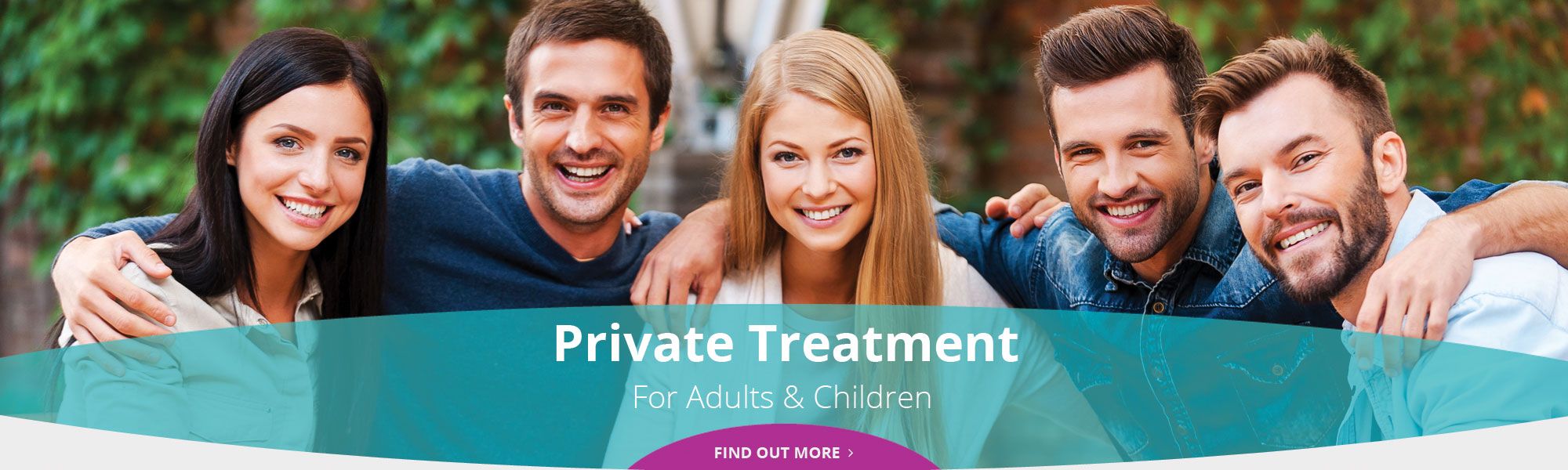 Private Treatment for Adults & Children - Find out more